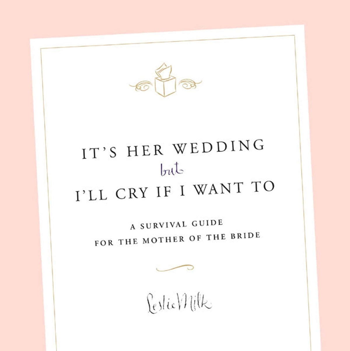 Its Her Wedding: Guide for Mother of the Bride